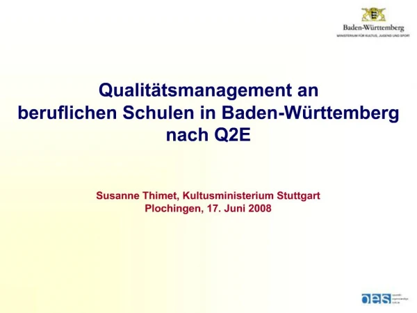 Qualit tsmanagement an beruflichen Schulen in Baden-W rttemberg nach Q2E Susanne Thimet, Kultusministerium Stuttgart P