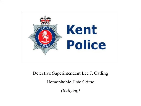Detective Superintendent Lee J. Catling Homophobic Hate Crime Bullying