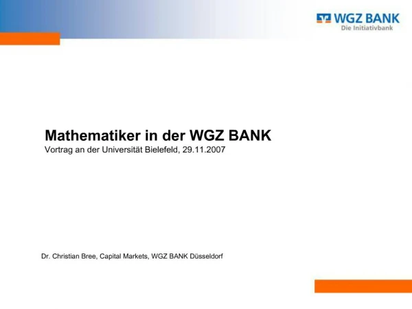 Mathematiker in der WGZ BANK Vortrag an der Universit t Bielefeld, 29.11.2007