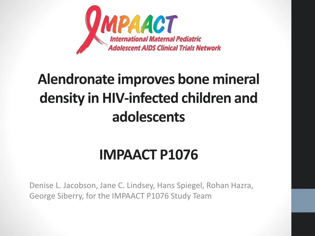 alendronate improves bone mineral density in hiv infected children and adolescents impaact p1076