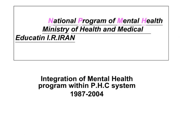 National Program of Mental Health Ministry of Health and Medical Educatin I.R.IRAN