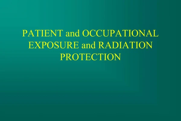 PATIENT and OCCUPATIONAL EXPOSURE and RADIATION PROTECTION