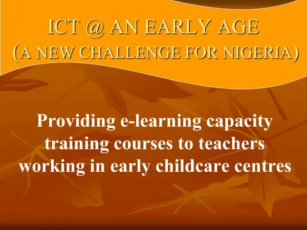 ICT AN EARLY AGE A NEW CHALLENGE FOR NIGERIA