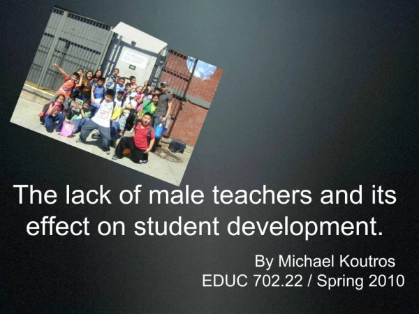 The lack of male teachers and its effect on student development.