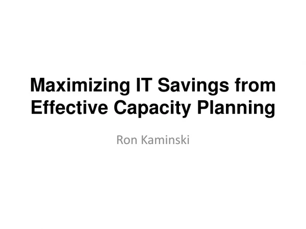 Maximizing IT Savings from Effective Capacity Planning