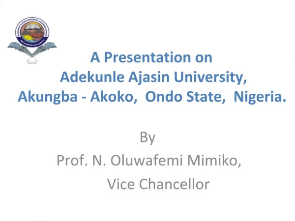 A Presentation on Adekunle Ajasin University, Akungba - Akoko, Ondo State, Nigeria.