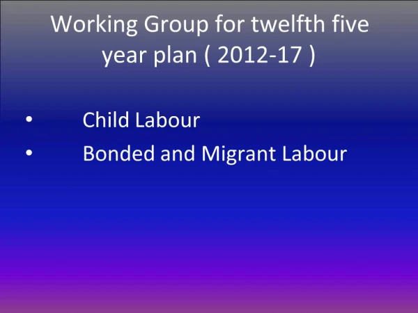 Working Group for twelfth five year plan 2012-17