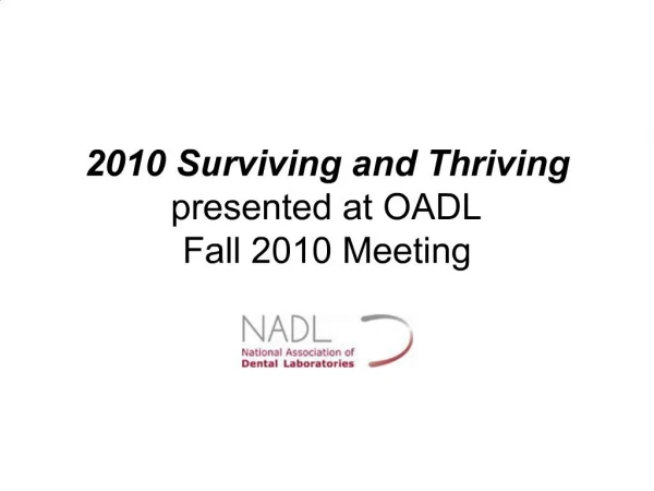 2010 Surviving and Thriving presented at OADL Fall 2010 Meeting