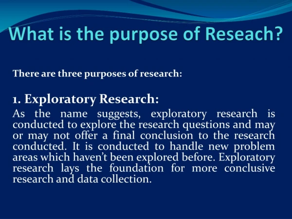 What is the purpose of Reseach ?