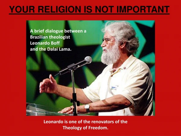 A brief dialogue between a Brazilian theologist Leonardo Boff an d the Dalai Lama.