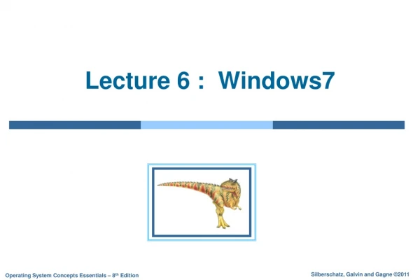 Lecture 6 : Windows7
