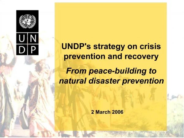 UNDPs strategy on crisis prevention and recovery From peace-building to natural disaster prevention