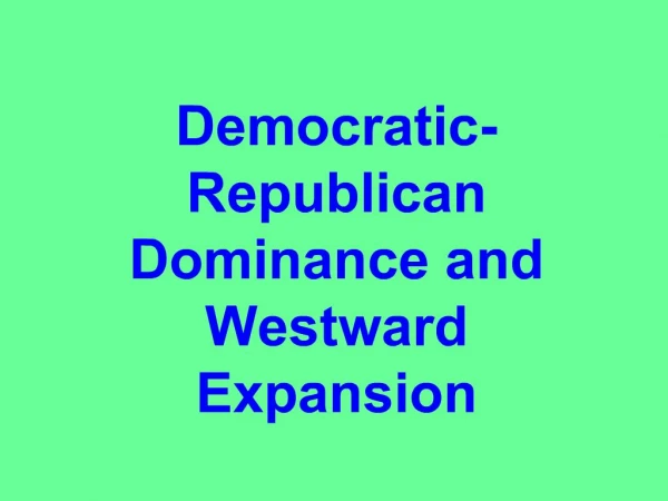 Democratic-Republican Dominance and Westward Expansion