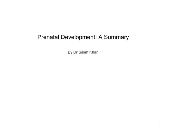 Prenatal Development: A Summary By Dr Salim Khan