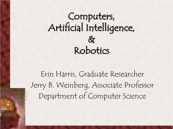 Computers, Artificial Intelligence, &amp; Robotics