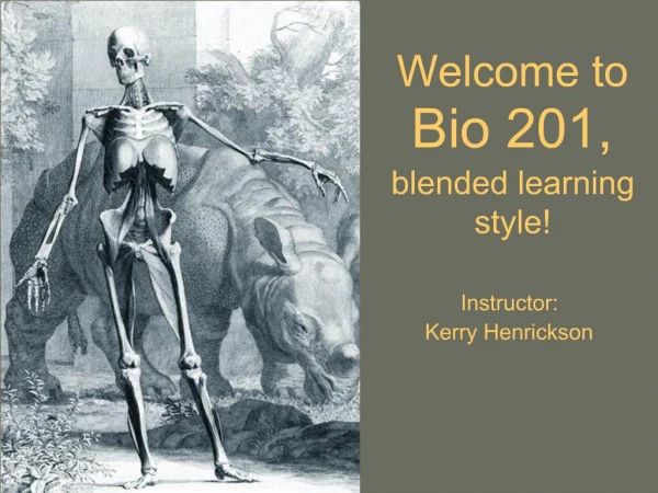 Welcome to Bio 201, blended learning style