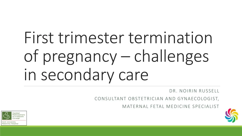 first trimester termination of pregnancy challenges in secondary care
