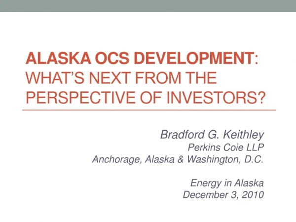 Alaska OCS Development : What’s next from the perspective of investors?