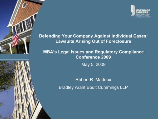 Defending Your Company Against Individual Cases: Lawsuits Arising Out of Foreclosure MBA s Legal Issues and Regulatory