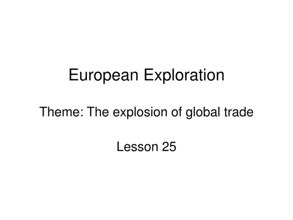 European Exploration Theme: The explosion of global trade