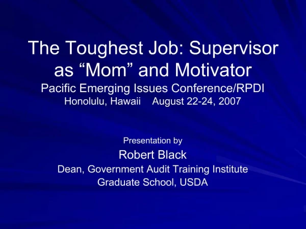 The Toughest Job: Supervisor as Mom and Motivator Pacific Emerging Issues Conference