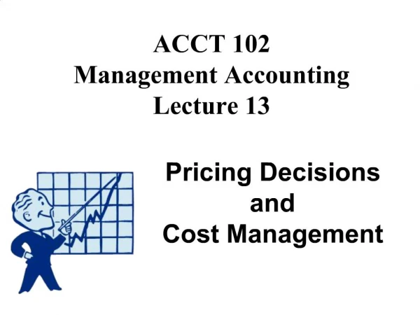 ACCT 102 Management Accounting Lecture 13