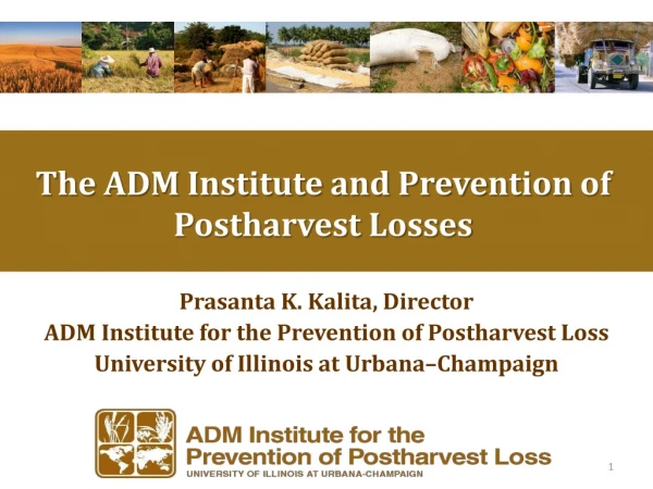 Prasanta K. Kalita, Director ADM Institute for the Prevention of Postharvest Loss