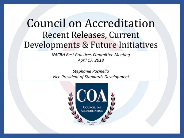 Council on Accreditation Recent Releases, Current Developments &amp; Future Initiatives