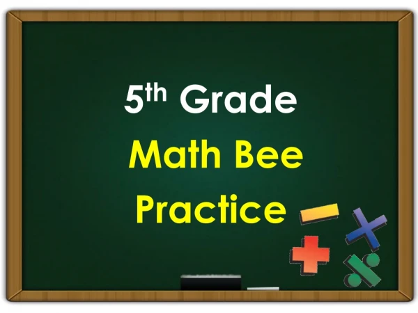 5 th Grade Math Bee Practice
