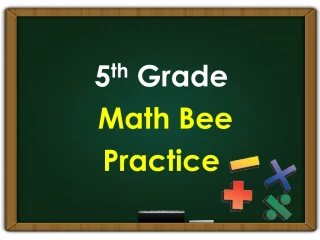 5 th Grade Math Bee Practice - slide 1