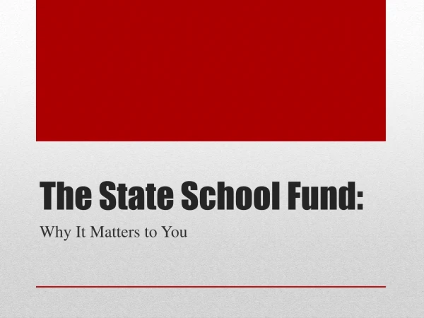 The State School Fund: