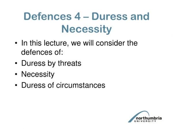 Defences 4 – Duress and Necessity