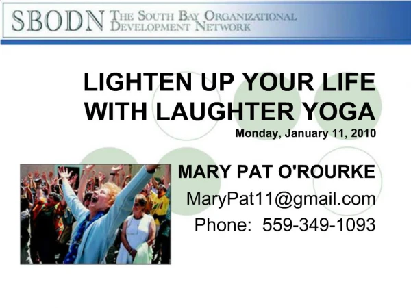 LIGHTEN UP YOUR LIFE WITH LAUGHTER YOGA Monday, January 11, 2010