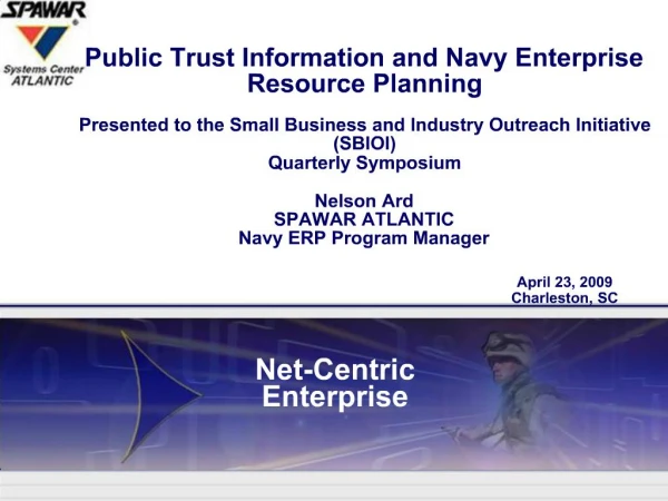 Public Trust Information and Navy Enterprise Resource Planning Presented to the Small Business and Industry Outreach In