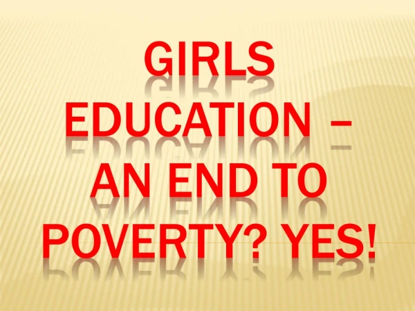 Girls Education – An end to Poverty? Yes!