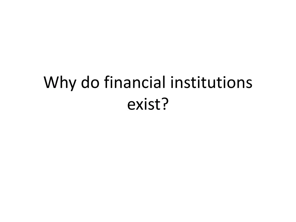 why do financial institutions exist