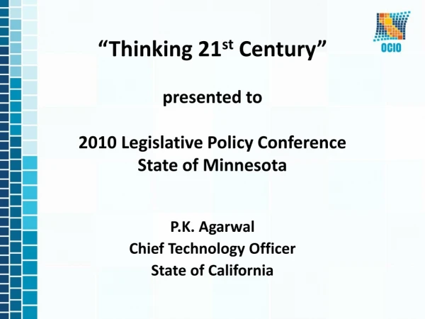 “Thinking 21 st Century” presented to 2010 Legislative Policy Conference State of Minnesota