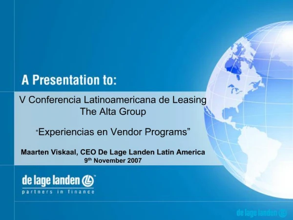 V Conferencia Latinoamericana de Leasing The Alta Group Experiencias en Vendor Programs Maarten Viskaal, CEO De Lag