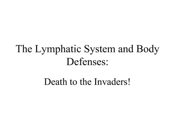 The Lymphatic System and Body Defenses: