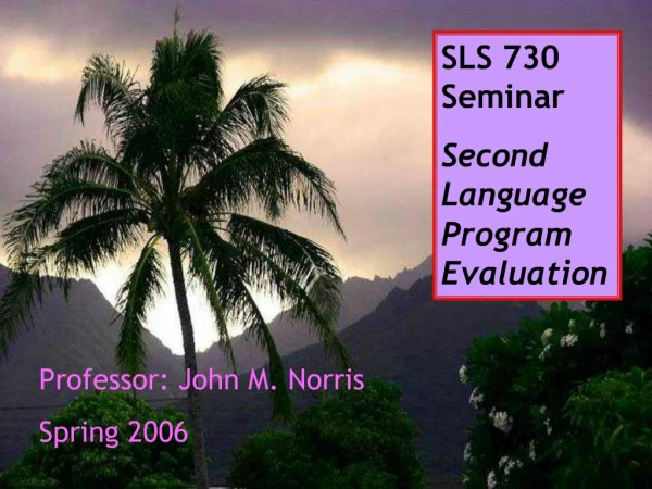 SLS 730 Seminar Second Language Program Evaluation