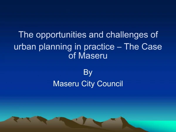 The opportunities and challenges of urban planning in practice The Case of Maseru