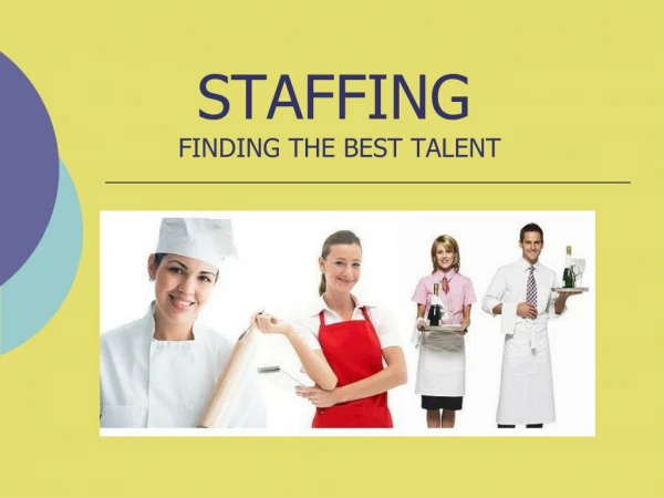 STAFFING FINDING THE BEST TALENT