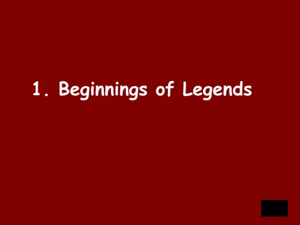 1. Beginnings of Legends
