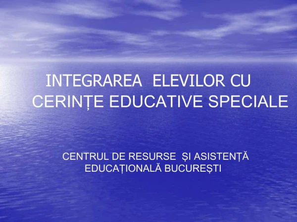 INTEGRAREA ELEVILOR CU CERINTE EDUCATIVE SPECIALE