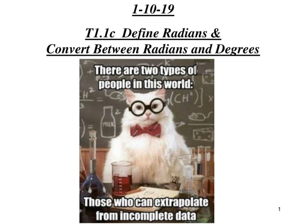 1-10-19 T1.1c Define Radians &amp; Convert Between Radians and Degrees