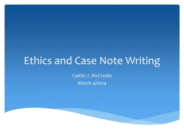 Ethics and Case Note Writing