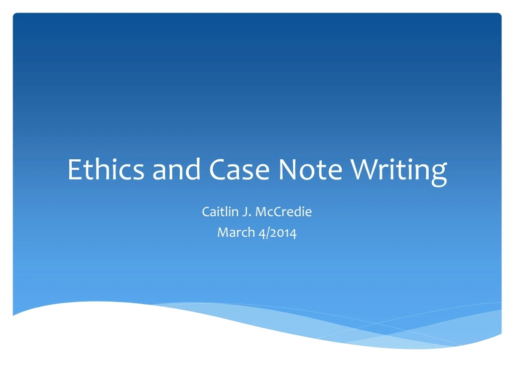 ethics and case note writing