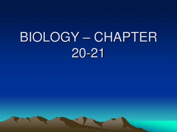 BIOLOGY – CHAPTER 20-21
