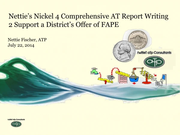 Nettie’s N ickel 4 Comprehensive AT Report Writing 2 Support a District’s Offer of FAPE