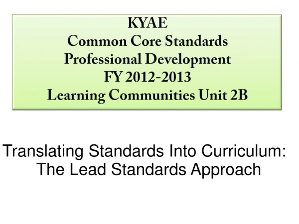 KYAE Common Core Standards Professional Development FY 2012-2013 Learning Communities Unit 2B